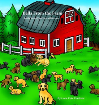 Buch Bella From the Farm: Just be yourself and they will like you Lucie Cote Contente