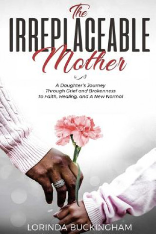 Carte Irreplaceable Mother Lorinda Buckingham