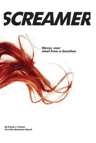 Book Screamer: Never, Ever Steal from a Banshee. Frank Vizard