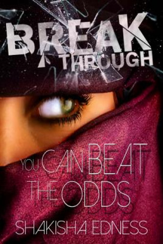 Kniha Break Through I: You Can Beat the Odds Shakisha Shamain Edness