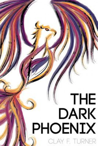Knjiga The Dark Phoenix Clay F Turner