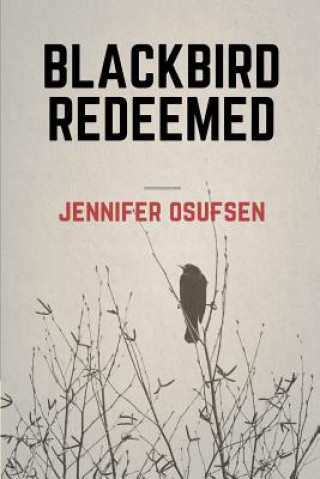 Knjiga Blackbird Redeemed Jennifer Osufsen