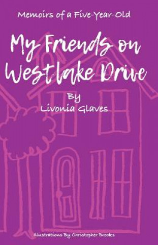 Книга Memoirs of a Five-Year-Old: My Friends on Westlake Drive Livonia Glaves