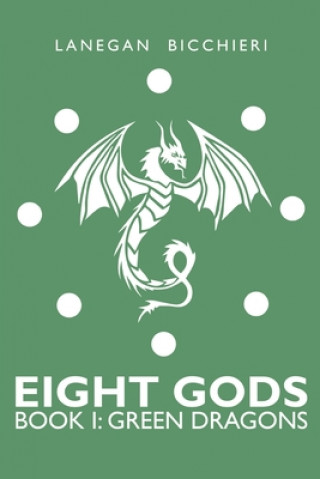 Kniha Green Dragons: Eight Gods: Book 1 Lanegan Bicchieri