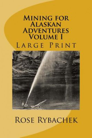 Carte Mining for Alaskan Adventures, Volume 1 Rose Rybachek