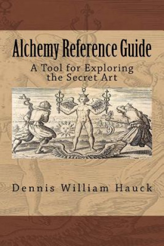 Carte Alchemy Reference Guide: A Tool for Exploring the Secret Art Dennis William Hauck