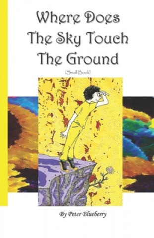 Knjiga Where Does The Sky Touch The Ground MR Peter Blueberry