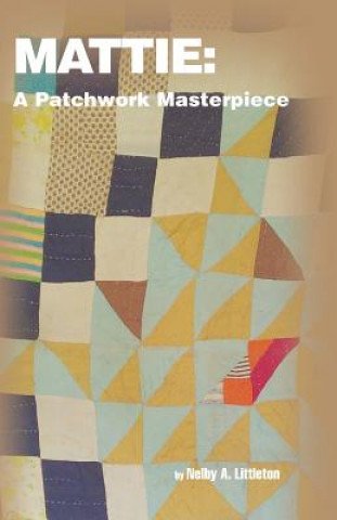 Knjiga Mattie: A Patchwork Masterpiece Linda Wolf