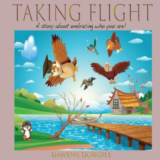 Livre Taking Flight: A story about embracing who you are! Dawenn Dorgile