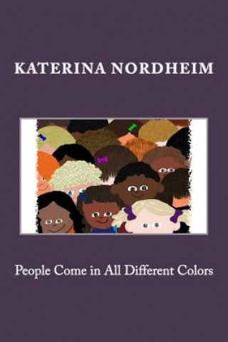 Knjiga People Come in All Different Colors Katerina Nordheim