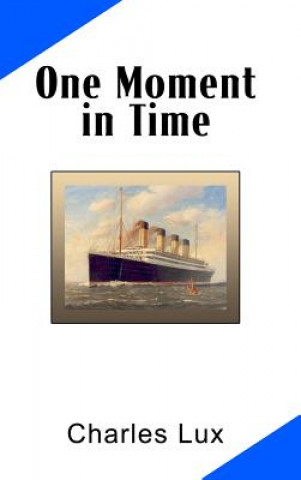 Книга One Moment in Time Charles Lux