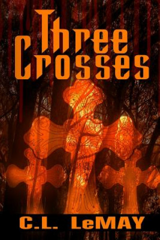 Knjiga Three Crosses C L Lemay