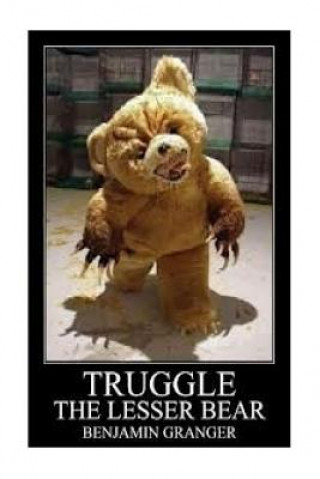 Книга Truggle (The Lesser Bear) Benjamin Granger