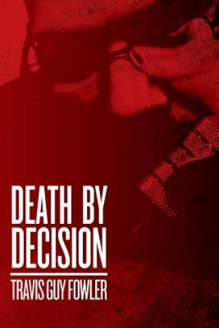 Knjiga Death by Decision Travis Guy Fowler