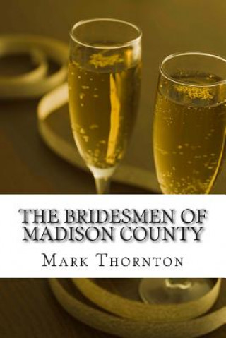 Könyv The Bridesmen of Madison County Mark Thornton