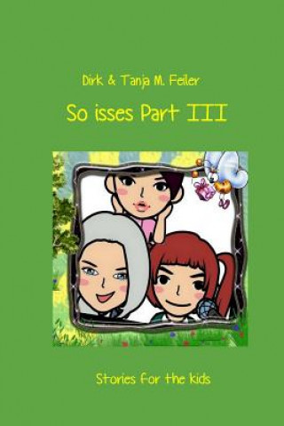 Kniha So Isses Part III: Stories for Kids Tanja M Feiler F