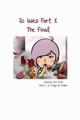 Книга So Isses Part X: The Final Tanja M Feiler F