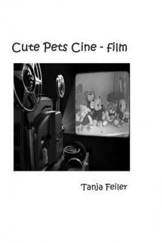 Kniha Cute Pets Cine - Film Tanja Feiler F