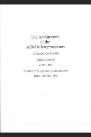 Knjiga The Architecture of the Arm Microprocessors a Resource Guide Patrick Stakem