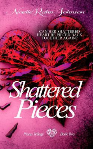 Kniha Shattered Pieces Book 2 Noelle Rahn-Johnson
