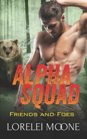 Kniha Alpha Squad: Friends & Foes Lorelei Moone