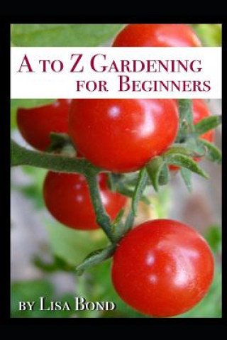 Kniha A to Z Gardening for Beginners Lisa Bond