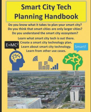 Carte Smart City Tech Planning Handbook: Your Smart City Planning Guide for Broadband, Iot, and Solutions in Technology. a Handbook for Learning about Smart Wade Sarver