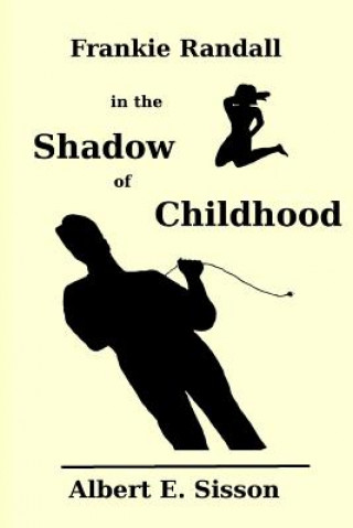 Könyv Frankie Randall in the Shadow of Childhood Albert E Sisson