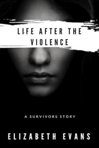 Книга Life After the Violence Elizabeth Evans