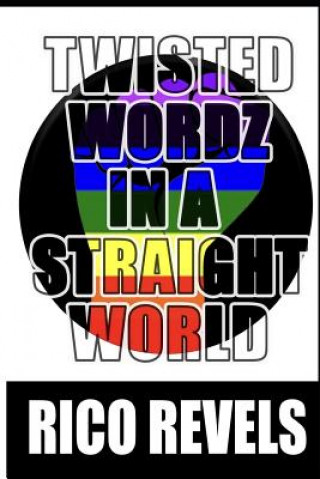 Book Twisted Wordz In A Straight World Rico Revels