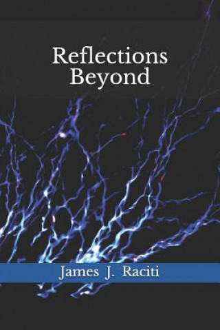 Carte Reflections Beyond James J Raciti