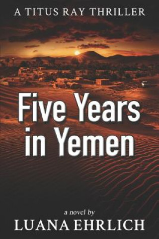 Kniha Five Years in Yemen Luana Ehrlich