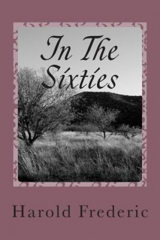 Libro In The Sixties Harold Frederic