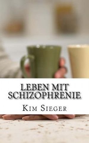 Книга Leben mit Schizophrenie: Ein Erfahrungsbericht Kim Kim Sieger