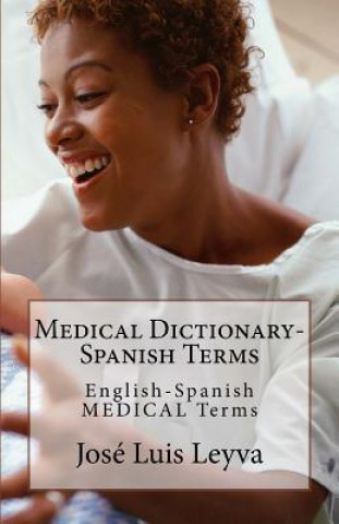 Kniha Medical Dictionary-Spanish Terms: English-Spanish MEDICAL Terms Jose Luis Leyva