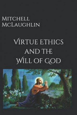 Libro Virtue Ethics and the Will of God Mitchell McLaughlin