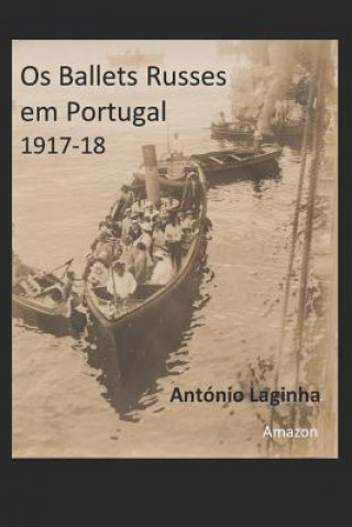 Buch Os Ballets Russes em Portugal 1917-18: ... entre a inquietaç?o e o desânimo Ant Laginha