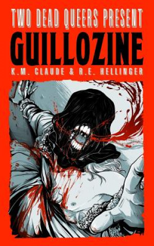 Buch Two Dead Queers Present: Guillozine R E Hellinger