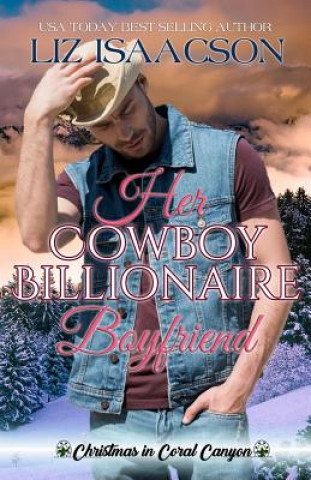 Kniha Her Cowboy Billionaire Boyfriend: A Whittaker Brothers Novel Liz Isaacson