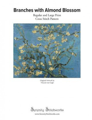 Книга Branches with Almond Blossom Cross Stitch Pattern - Vincent van Gogh: Regular and Large Print Cross Stitch Chart Serenity Stitchworks