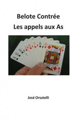 Kniha Belote Contrée - Les appels: Appels aux As Joseph Orsatelli