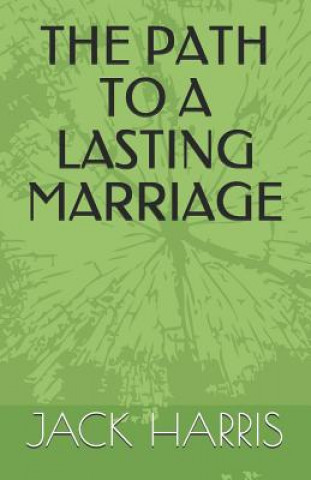 Carte The Path to a Lasting Marriage Jack Harris