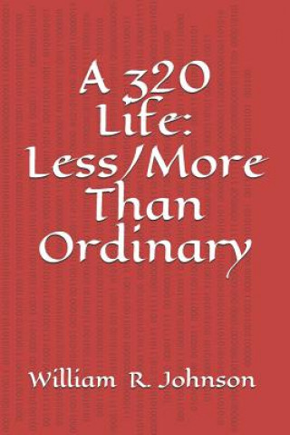 Carte A 320 Life: Less/More Than Ordinary William R Johnson