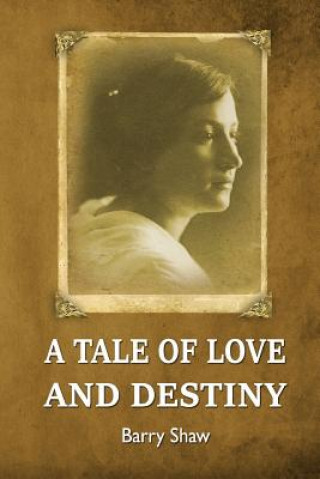 Książka A Tale of Love and Destiny: The dramatic life of a passionate heroine. Barry Shaw