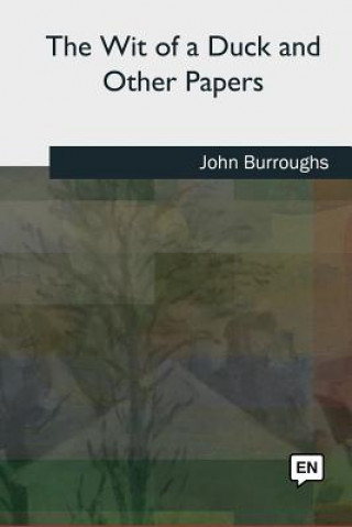 Knjiga The Wit of a Duck and Other Papers John Burroughs