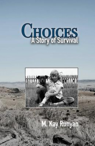 Knjiga Choices: A Story of Survival M Kay Runyan