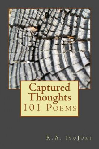 Knjiga Captured Thoughts: 101 Poems R a Isojoki
