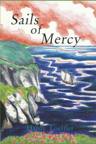 Kniha Sails of Mercy Hardy Loeffler