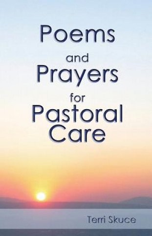 Книга Poems and Prayers for Pastoral Care Terri Skuce