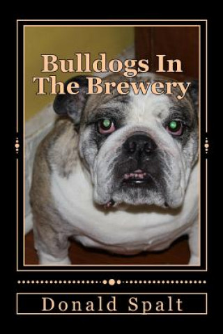 Carte Bulldogs in the Brewery Donald Spalt